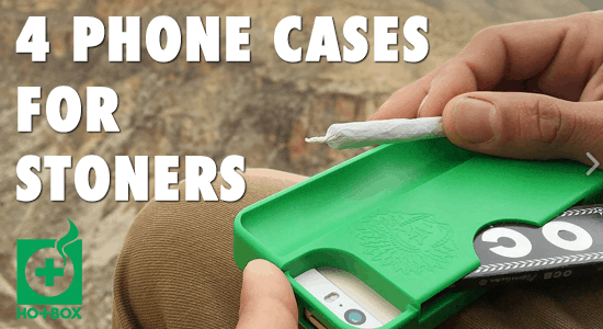 4 Phone Cases For Stoners