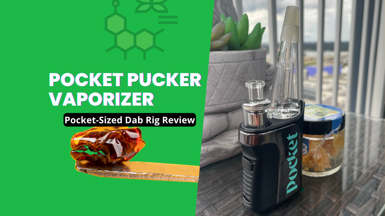Pocket Pucker Vaporizer Review | Best Pocket-Sized Dab Rig 2023