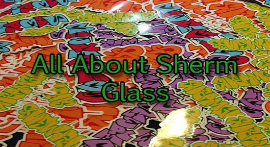 All About Sherm Glass